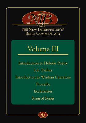 The New Interpreter's Bible Commentary (Volume III): Introduction to Hebrew Poetry, Job, Psalms, Introduction to Wisdom Literature, Proverbs, Ecclesiastes, Song of Songs