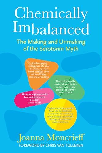 Chemically Imbalanced: The Making and Unmaking of the Serotonin Myth