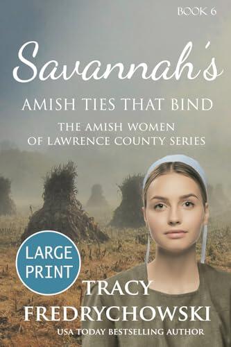 Savannah's Amish Ties That Bind (Large Print): An Amish Fiction Christian Novel