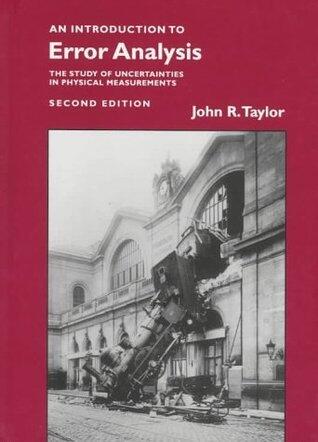Introduction to Error Analysis: The Study of Uncertainties in Physical Measurements