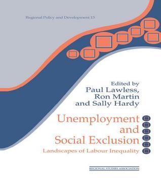 Unemployment and Social Exclusion: Landscapes of Labour Inequality and Social Exclusion