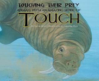 Touching Their Prey: : Animals with an Amazing Sense of Touch