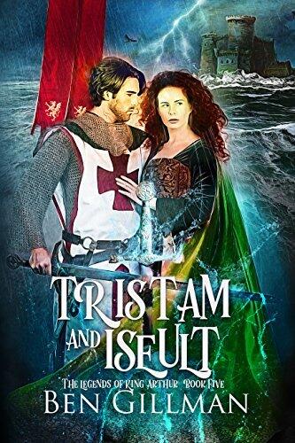 Tristam & Iseult: The Legends of King Arthur: Book 5
