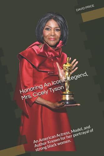 Honoring An Iconic Legend, Mrs. Cicely Tyson: An American Actress, Model, and Author Known for her portrayal of Strong Black Women.