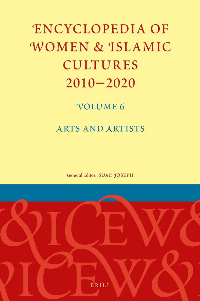 Encyclopedia of Women & Islamic Cultures 2010-2020, Volume 6 Arts and Artists