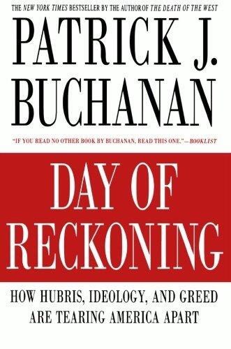 Day of Reckoning: How Hubris, Ideology, and Greed Are Tearing America Apart