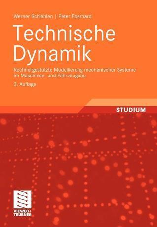 Technische Dynamik: Rechnergestützte Modellierung mechanischer Systeme im Maschinen- und Fahrzeugbau