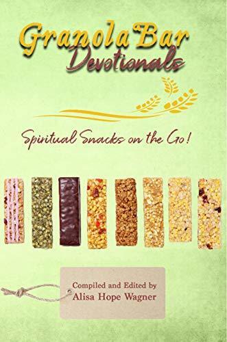 Granola Bar Devotionals: Spiritual Snacks on the Go!
