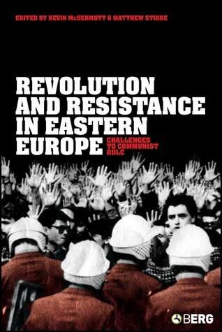 Revolution and Resistance in Eastern Europe: Challenges to Communist Rule
