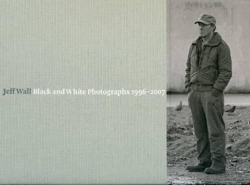 Jeff Wall: Black and White Photographs, 1996-2007