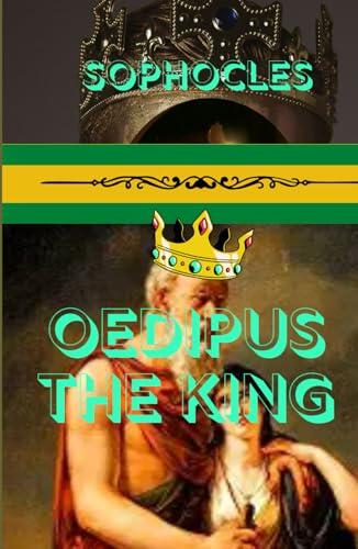 Oedipus The King: A Timeless Tragedy of Fate, Truth, and the Unraveling of a King