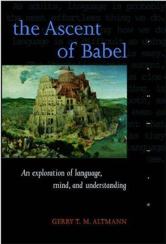 The Ascent of Babel: An Exploration of Language, Mind, and Understanding [Paperback] [1999] (Author) Gerry T. M. Altmann, Andrea Enzinger