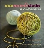One More Skein: 30 Quick Projects to Knit
