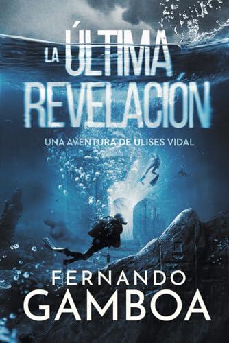 LA ÚLTIMA REVELACIÓN: Las aventuras de Ulises Vidal III