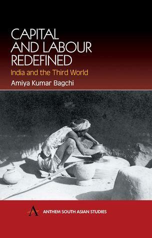 Capital and Labour Redefined: India and the Third World