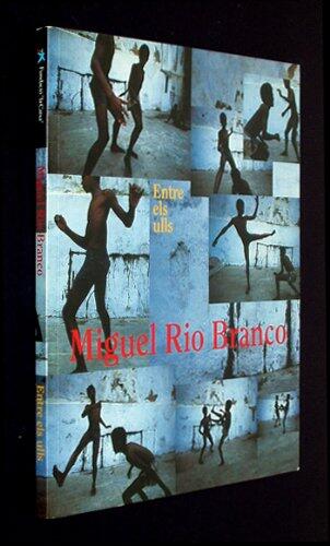 Miguel Rio Branco: Entre Els Ulls