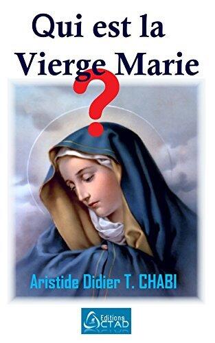 Qui est La Vierge Marie ?