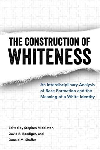 The Construction of Whiteness: An Interdisciplinary Analysis of Race Formation