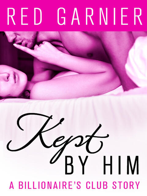 Kept by Him: The Billionaire's Club