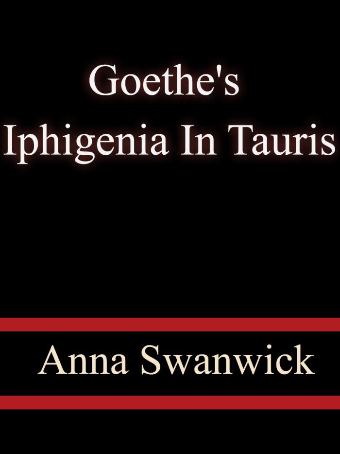 Goethe's Iphigenia In Tauris - Anna Swanwick