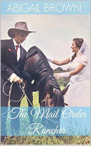 The Mail Order Rancher: A Mail Order Husband
