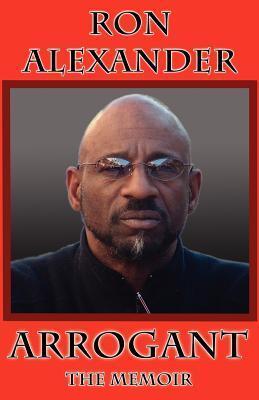 Arrogant: The Memoir