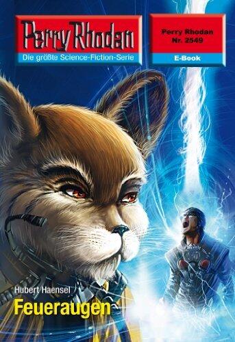 Perry Rhodan 2549: Feueraugen: Perry Rhodan-Zyklus "Stardust" (Perry Rhodan-Erstauflage)