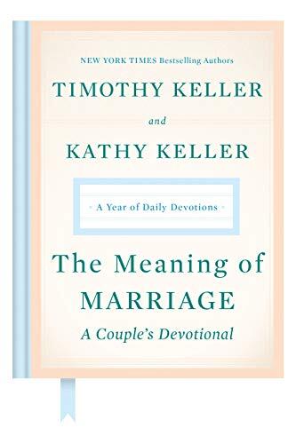 The Meaning of Marriage: A Couple's Devotional (A Year of Daily Devotions)