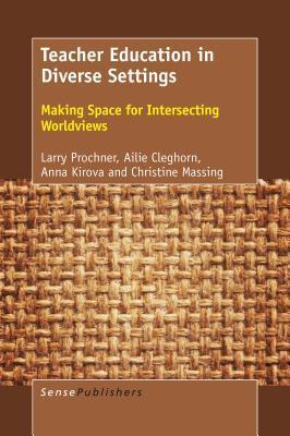 Teacher Education in Diverse Settings: Making Space for Intersecting Worldviews