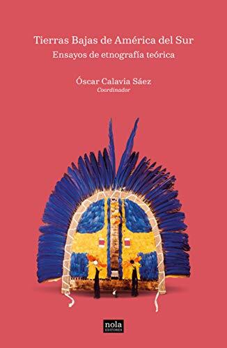 Ensayos de etnografía teórica: Tierras Bajas de América del Sur (Colección EntreGiros nº 3)