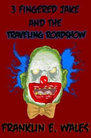 3 Fingered Jake and the Traveling Roadshow