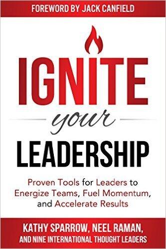 Ignite Your Leadership: Proven Tools for Leaders to Energize Teams, Fuel Momentum, and Accelerate Results