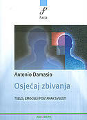 Osjećaj zbivanja : tijelo, emocije i postanak svijesti