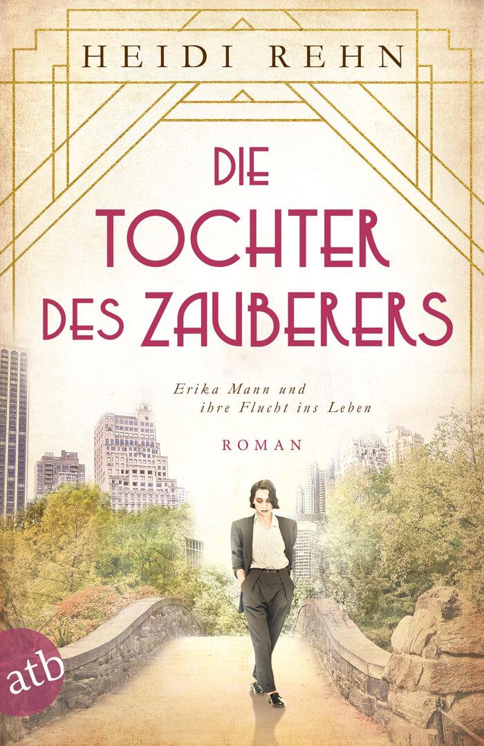 Die Tochter des Zauberers - Erika Mann und ihre Flucht ins Leben: Roman