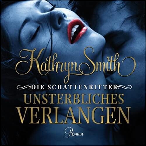 Die Schattenritter 1: Unsterbliches Verlangen