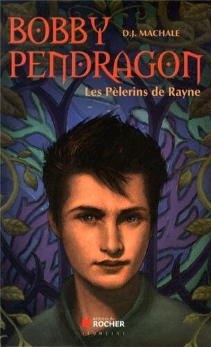 Bobby Pendragon, Tome 8: Les Pèlerins de Rayne