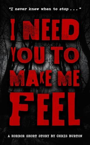 I Need You to Make Me Feel