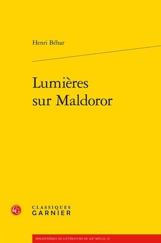 Lumieres Sur Maldoror (Bibliotheque de litterature du XXe siecle, 45)