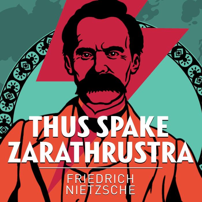 Thus Spake Zarathustra: The Classic Friedrich Nietzsche Collection