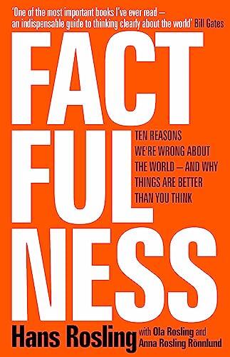 Factfulness: Ten Reasons We're Wrong About the World - and Why Things Are Better Than You Think [Hardcover] [Jan 01, 2018] Hans Rosling