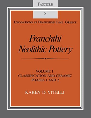 Franchthi Neolithic Pottery (Volume 1): Classification and Ceramic Phases 1 and 2