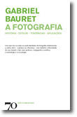 A Fotografia: História, Estilos, Tendências, Aplicações