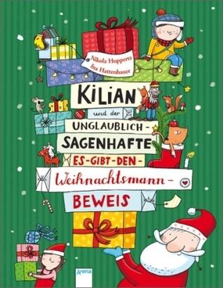 Kilian und der unglaublich sagenhafte es-gibt-den-Weihnachtsmann-Beweis