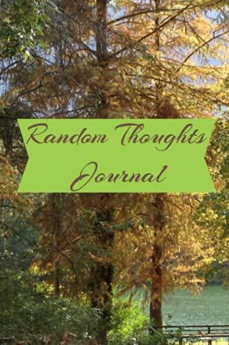 Random Thoughts Journal: Moments You Want to Remember