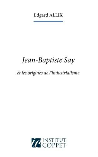 Jean-Baptiste Say et les origines de l'industrialisme