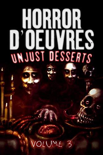 Horror d'Oeuvres: Volume 3: Unjust Desserts