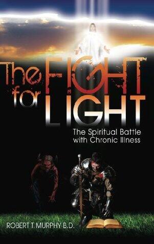 The Fight For Light: The Spiritual Battle With Chronic Illness