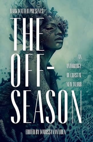 The Off-Season: An Anthology of Coastal New Weird