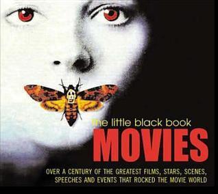 The Little Black Book, Movies: Over a Century of the Greatest Films, Stars, Scenes, Speeches and Events That Rocked the Movie World