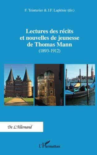 Lectures des récits et nouvelles de jeunesse de Thomas Mann: (1893-1912)